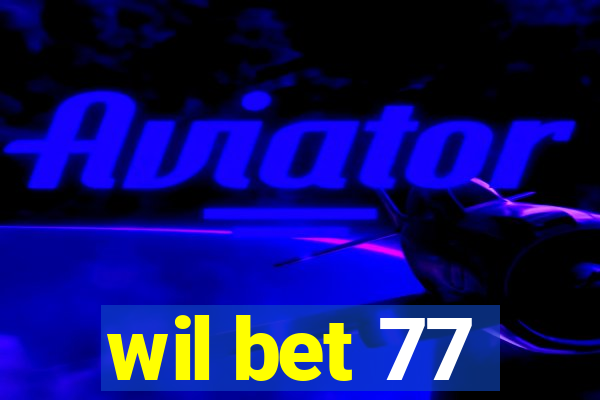 wil bet 77